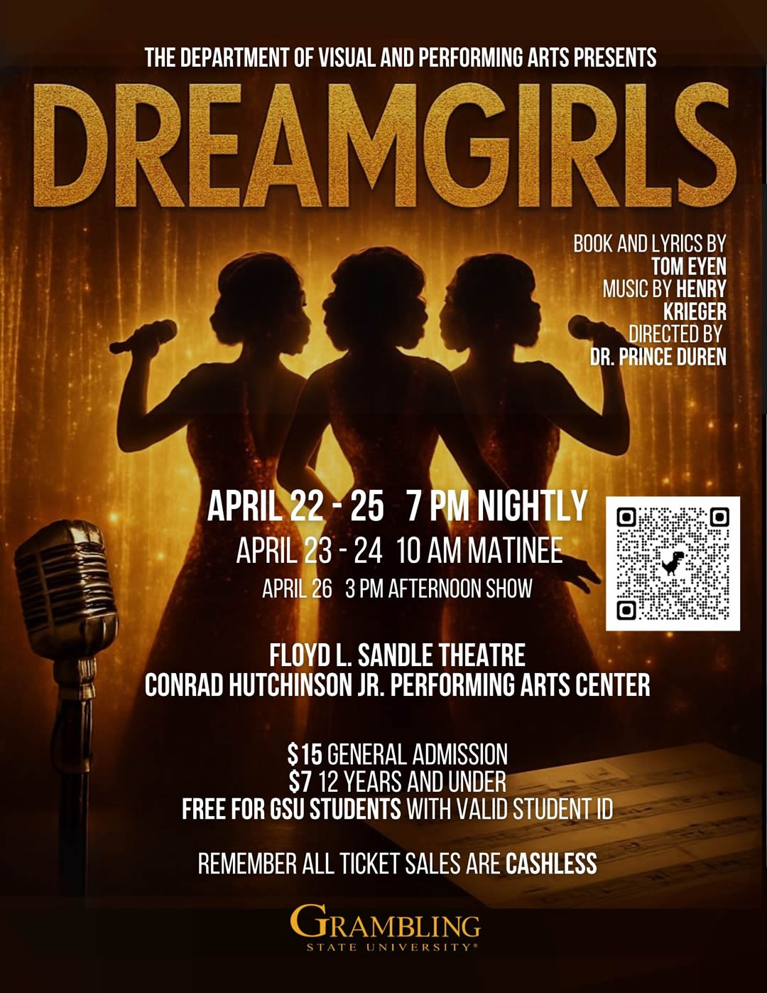 THE DEPARTMENT OF VISUAL AND PERFORMING ARTS PRESENTS  DREAMGIRLS - APRIL 22-25 7PM NIGHTLY APRIL 23-24 10AM MATINEE APRIL 26 3PM AFTERNOON SHOW  FLOYD L. SANDLE THEATRE CONRAD HUTCHINSON JR. PERFORMING ARTS CENTER