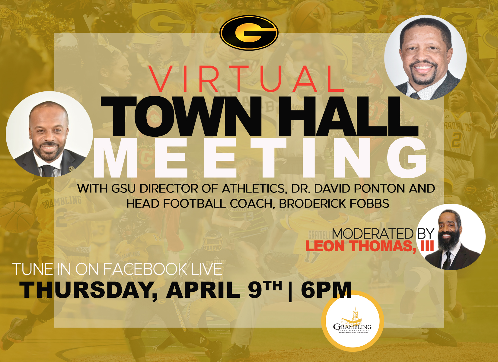 Virtual Town Hall Meeting with GSU Director of Athletics, Dr. David Ponton and Head Football Coach, Broderick Fobbs. Moderated by Leon Thomas, III. Tune in on Facebook Live Thurs., April 9th at 6pm.